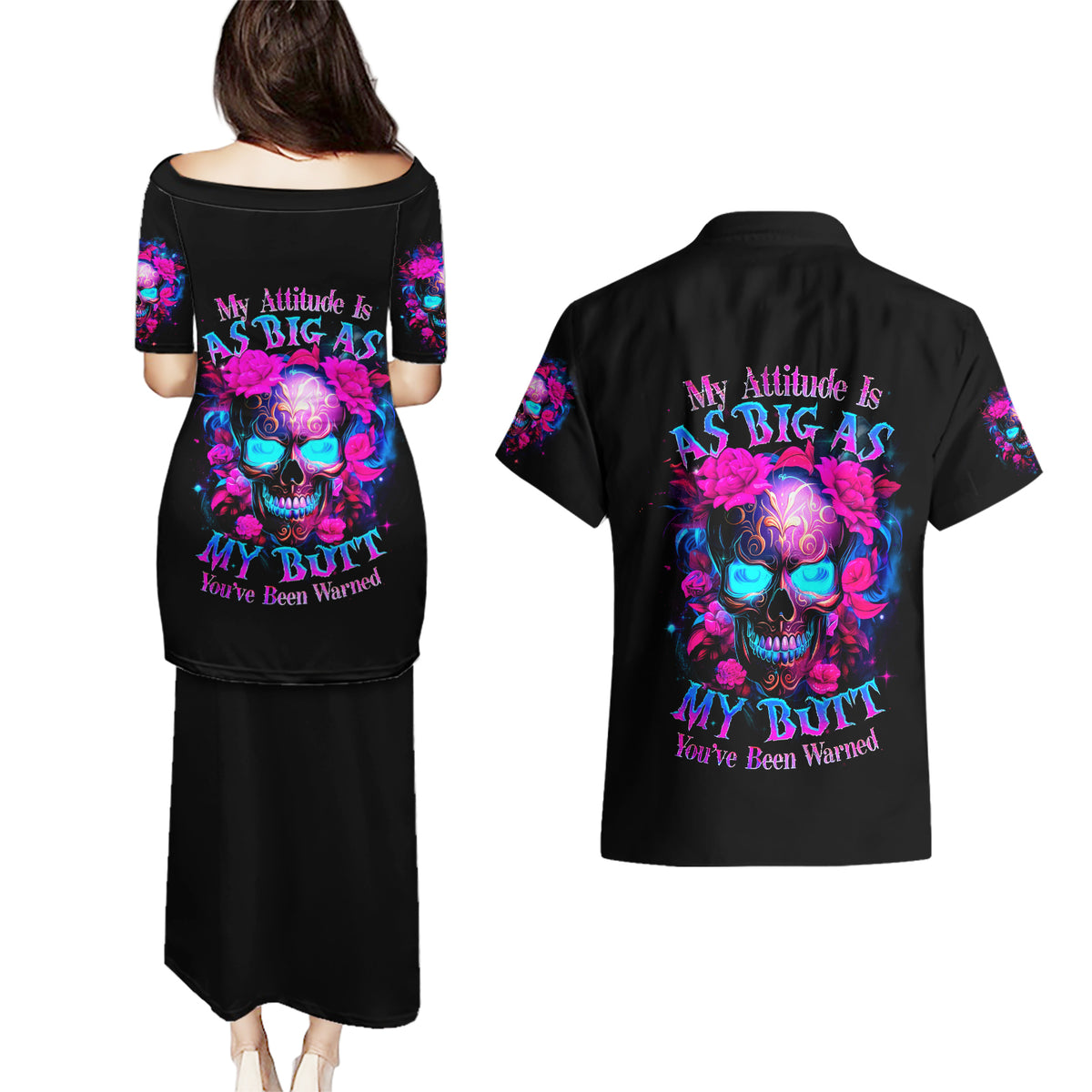 Sugar Skull Couples Matching Puletasi Dress and Hawaiian Shirt My Attitude Is As Big As My Butt You've Been Warned - Wonder Print Shop