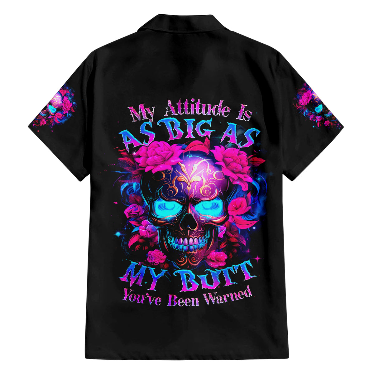 Sugar Skull Hawaiian Shirt My Attitude Is As Big As My Butt You've Been Warned - Wonder Print Shop