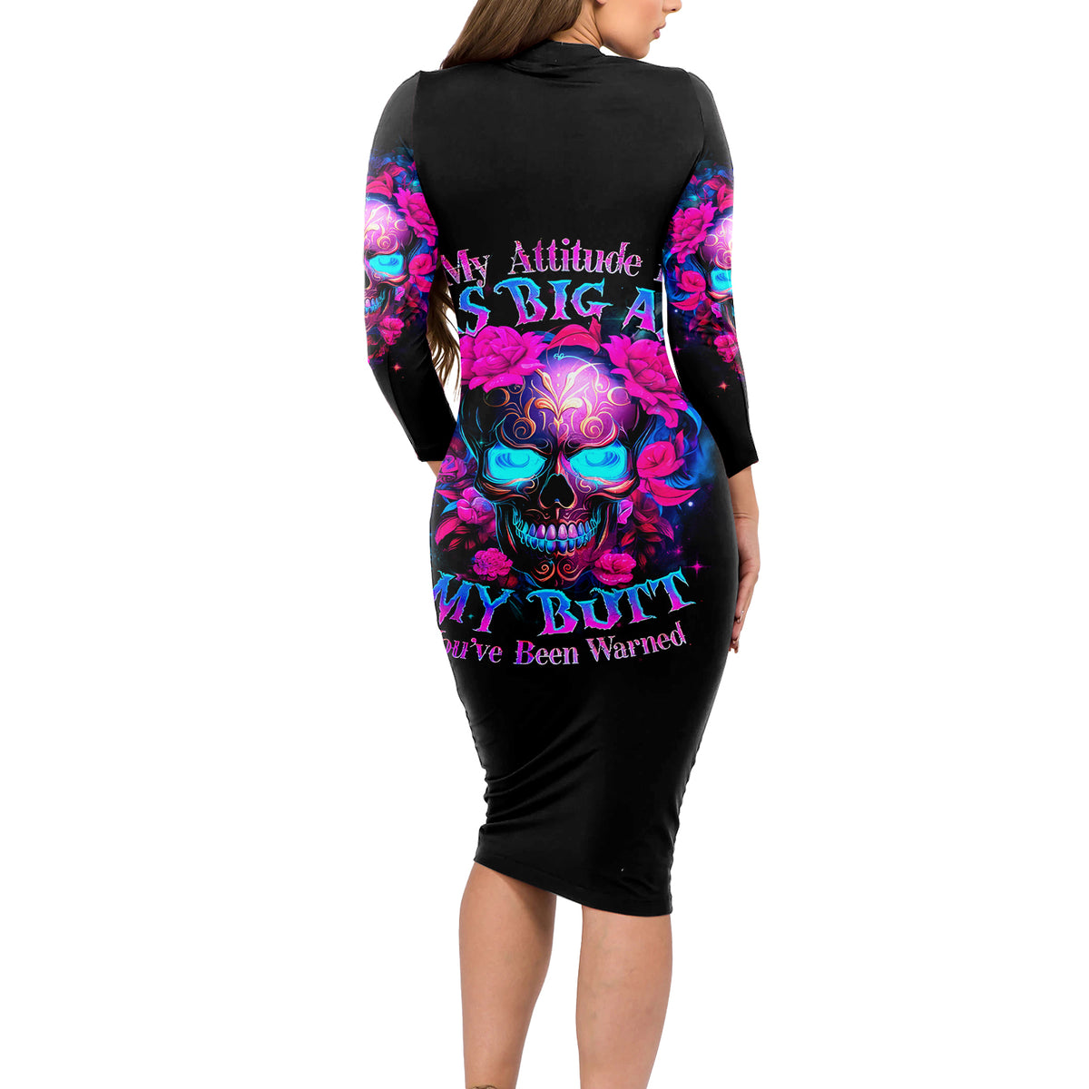 Sugar Skull Long Sleeve Bodycon Dress My Attitude Is As Big As My Butt You've Been Warned - Wonder Print Shop