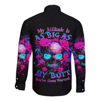 Sugar Skull Long Sleeve Button Shirt My Attitude Is As Big As My Butt You've Been Warned - Wonder Print Shop