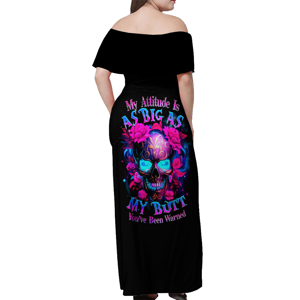 Sugar Skull Off Shoulder Maxi Dress My Attitude Is As Big As My Butt You've Been Warned - Wonder Print Shop