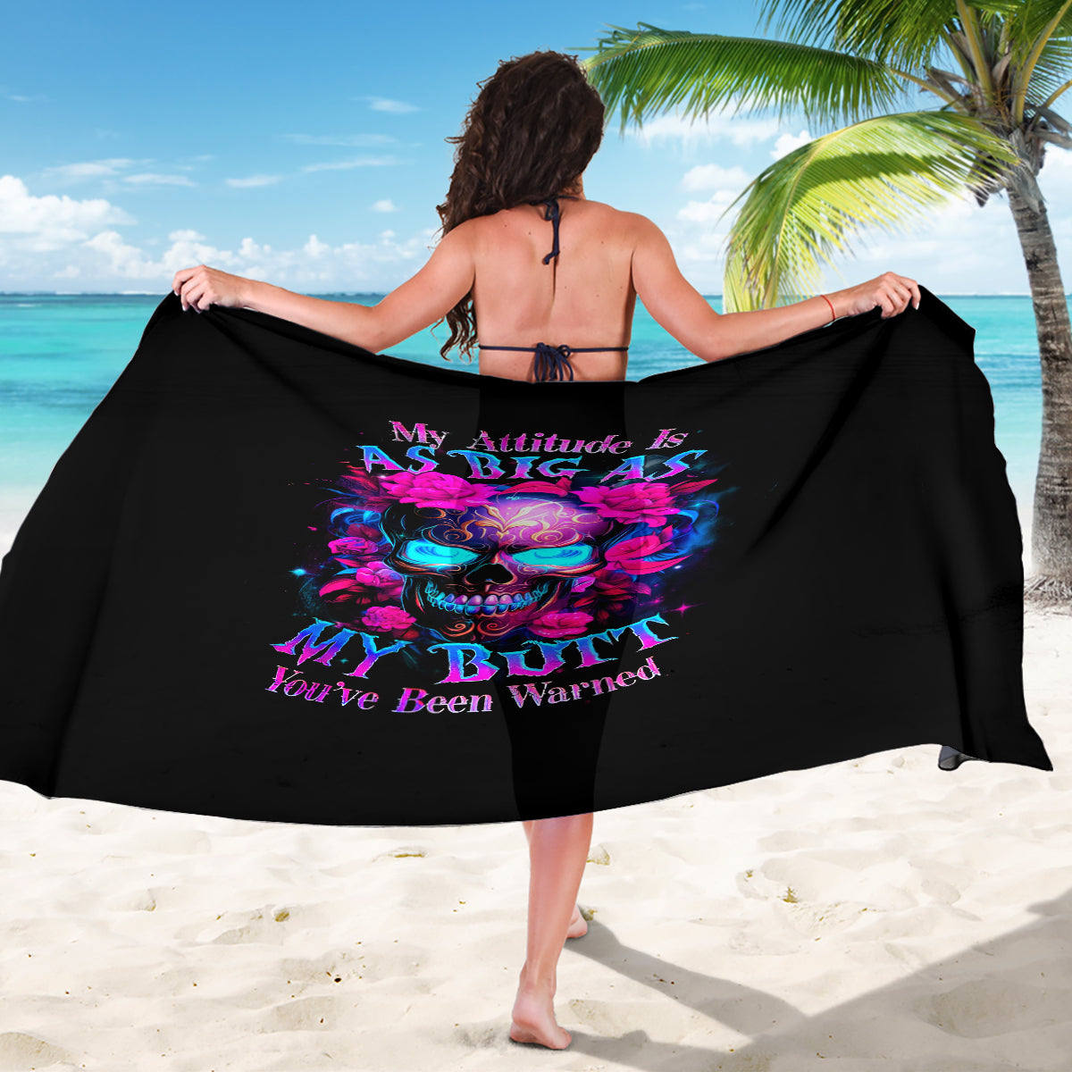 Sugar Skull Sarong My Attitude Is As Big As My Butt You've Been Warned - Wonder Print Shop