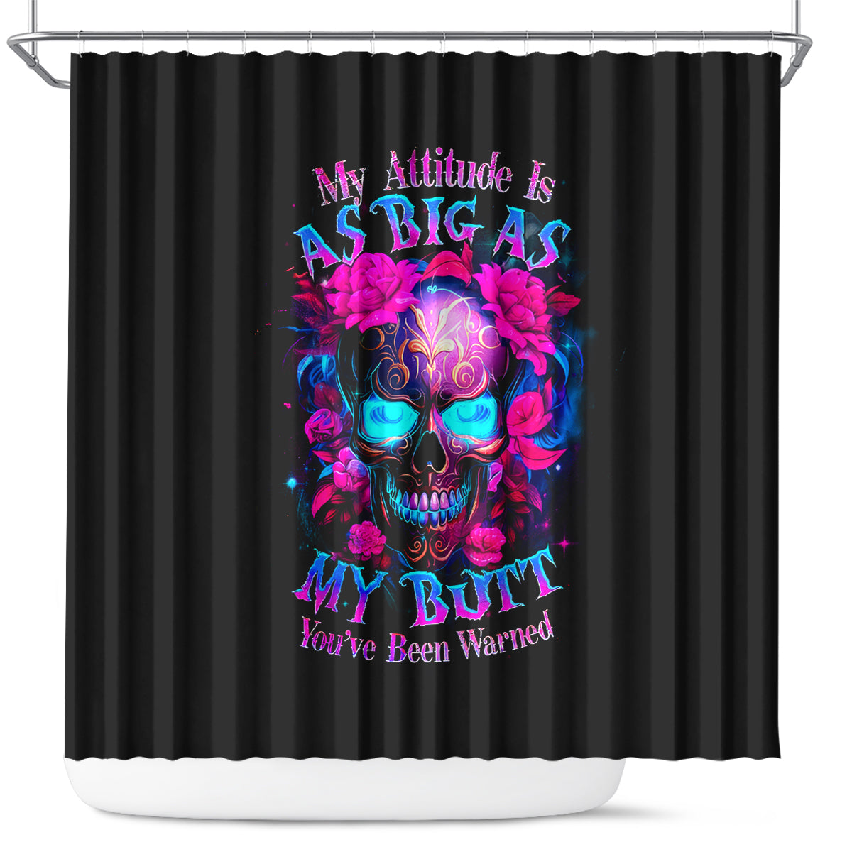 sugar-skull-shower-curtain-my-attitude-is-as-big-as-my-butt-youve-been-warned
