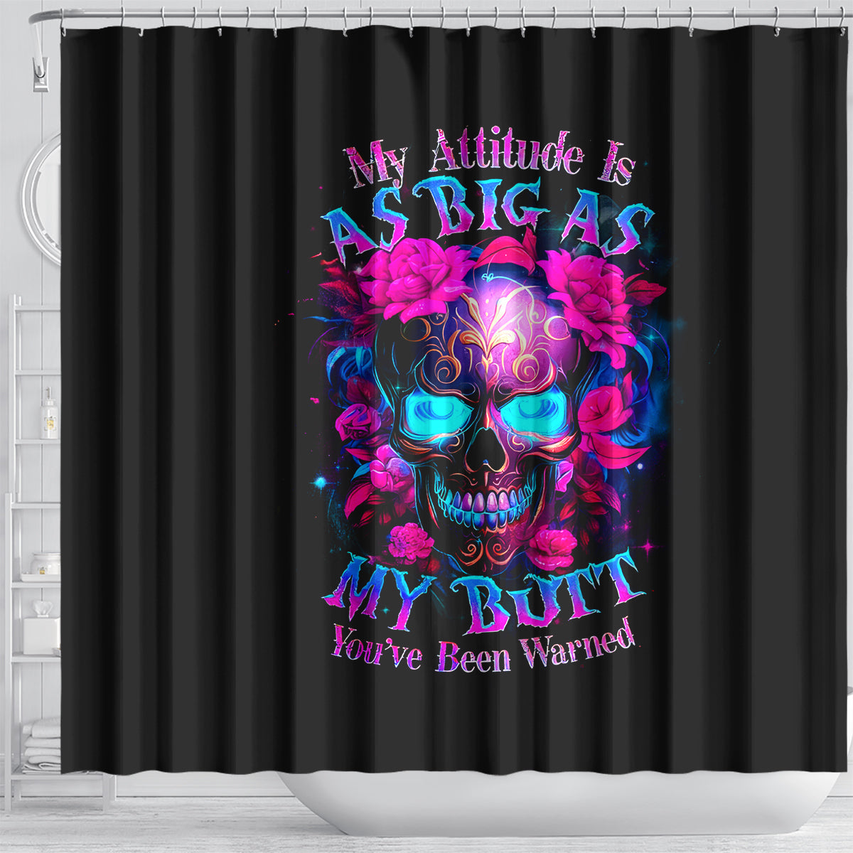 sugar-skull-shower-curtain-my-attitude-is-as-big-as-my-butt-youve-been-warned