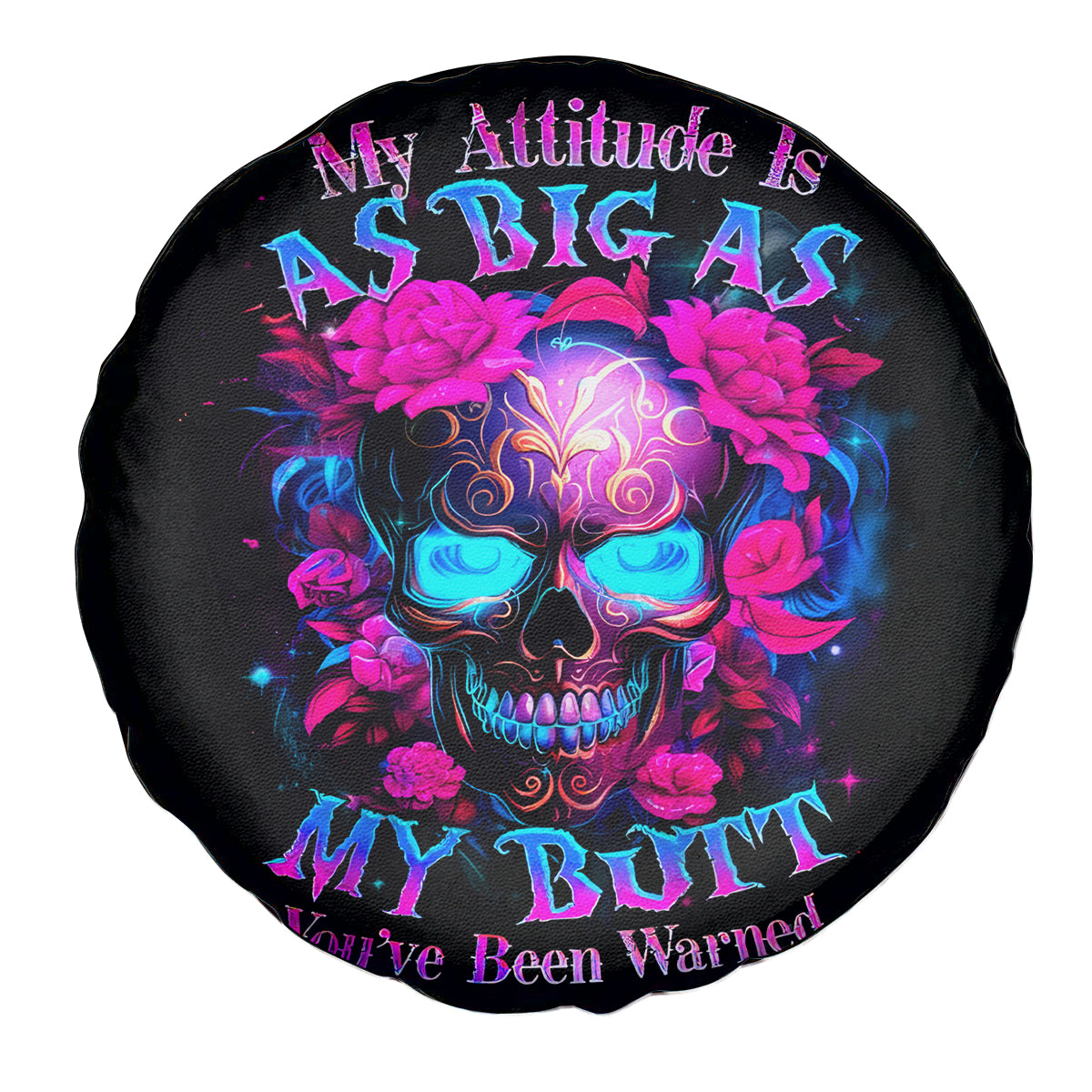 Sugar Skull Spare Tire Cover My Attitude Is As Big As My Butt You've Been Warned - Wonder Print Shop