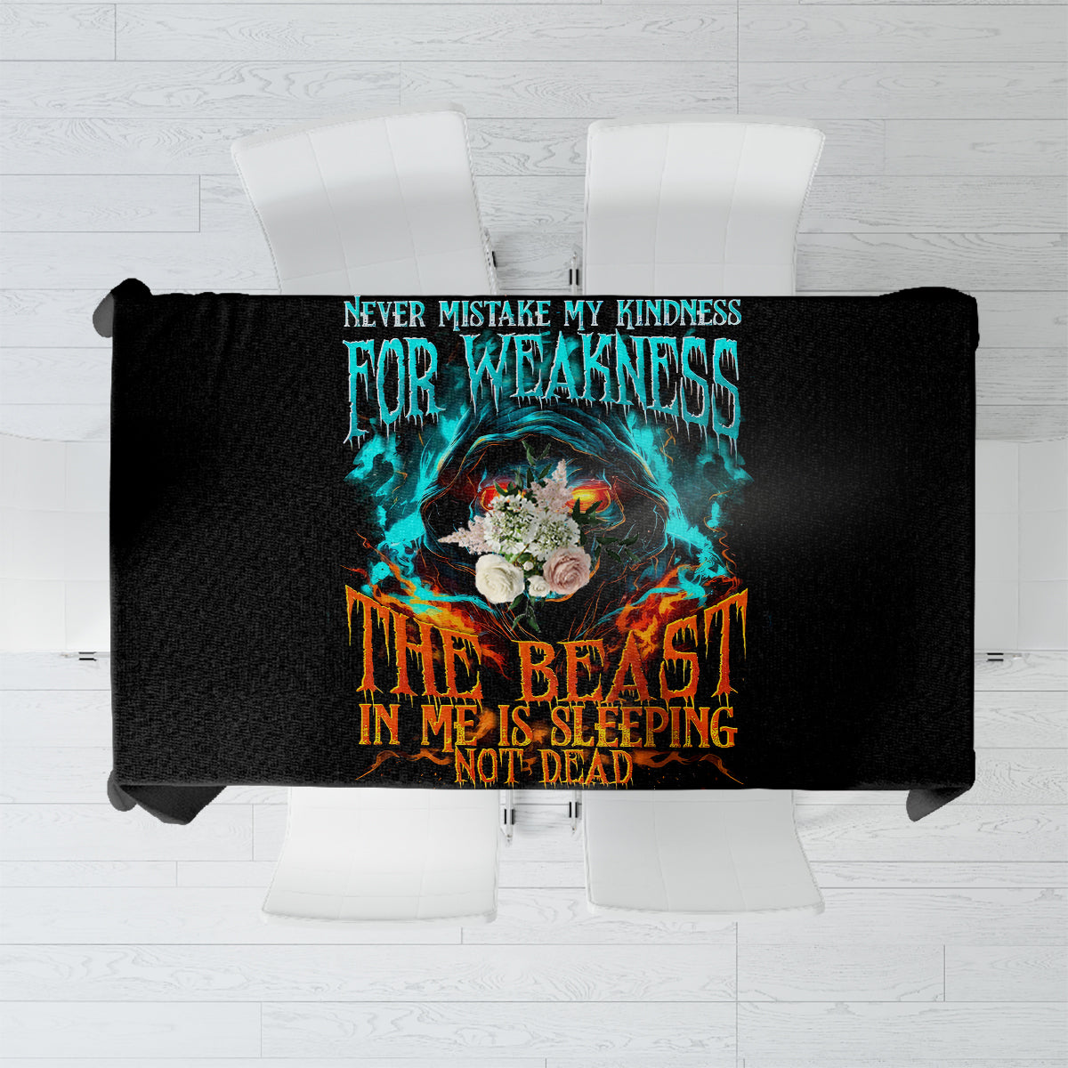 Flame Skull Tablecloth Never Mistake My Kindness For Weakness The Beast In Me Is Sleeping Noe Dead - Wonder Print Shop