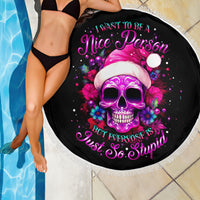 Sugar Skull Santa Beach Blanket I Wan't To Be A Nice Person But Everyone Is Just So Stupid - Wonder Print Shop