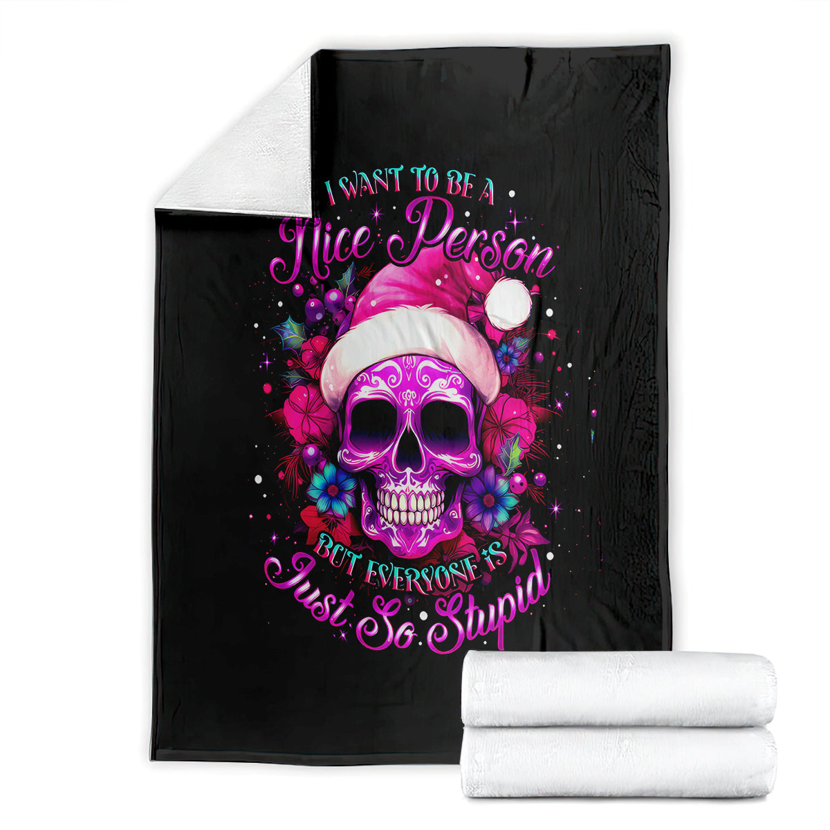sugar-skull-santa-blanket-i-want-to-be-a-nice-person-but-everyone-is-just-so-stupid
