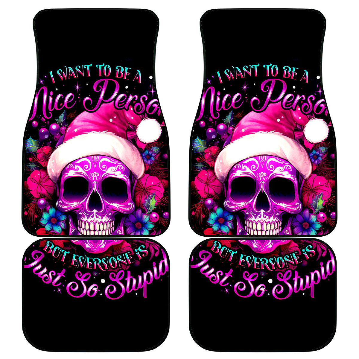 Sugar Skull Santa Car Mats I Wan't To Be A Nice Person But Everyone Is Just So Stupid - Wonder Print Shop