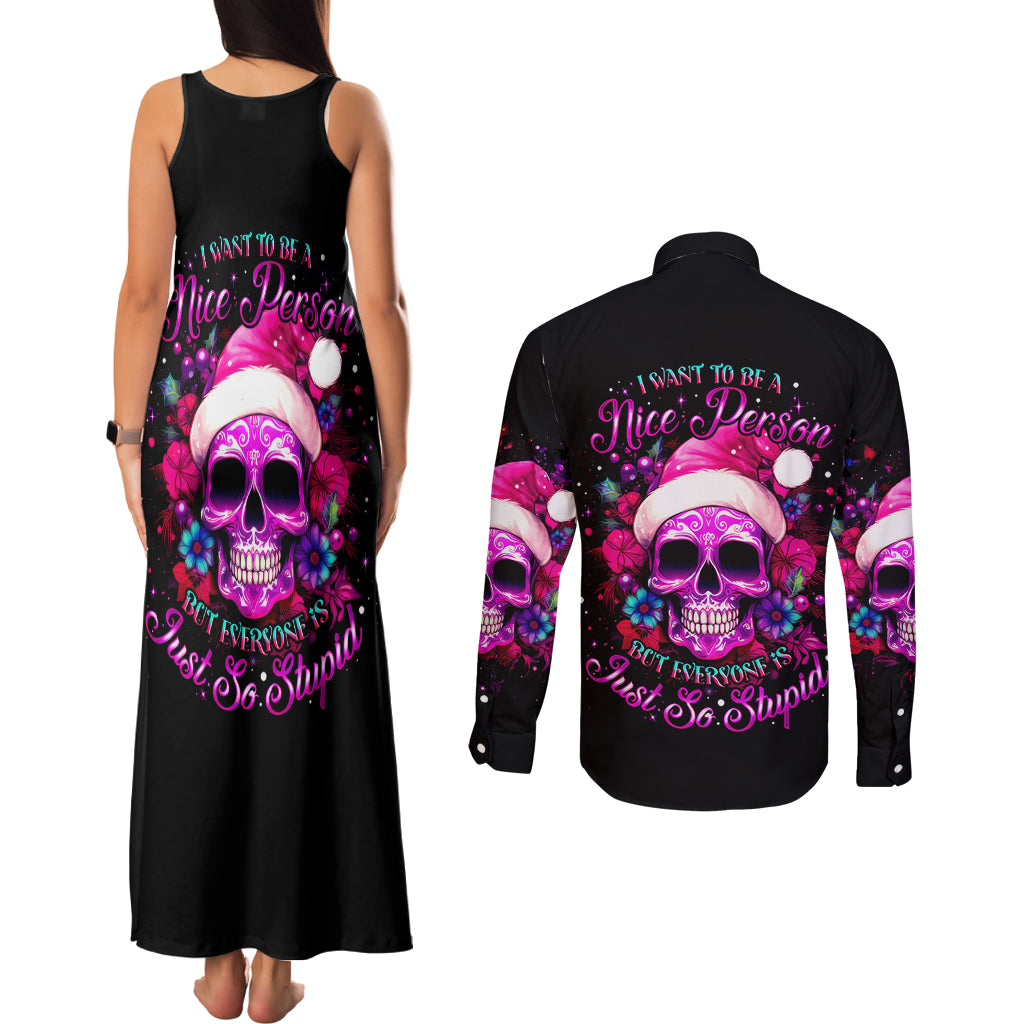 Sugar Skull Santa Couples Matching Tank Maxi Dress and Long Sleeve Button Shirt I Wan't To Be A Nice Person But Everyone Is Just So Stupid - Wonder Print Shop