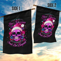 Sugar Skull Santa Garden Flag I Wan't To Be A Nice Person But Everyone Is Just So Stupid - Wonder Print Shop