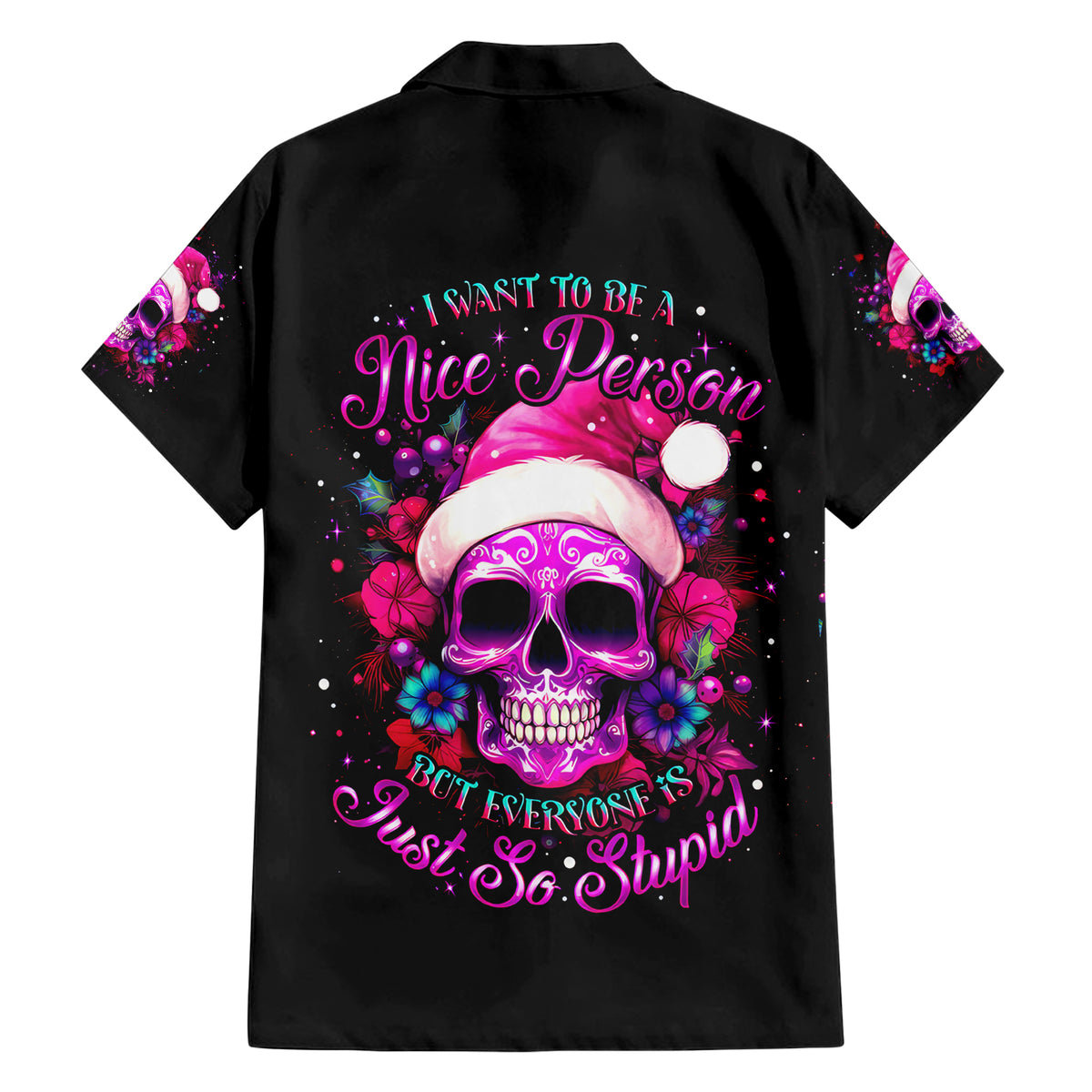 Sugar Skull Santa Hawaiian Shirt I Wan't To Be A Nice Person But Everyone Is Just So Stupid - Wonder Print Shop