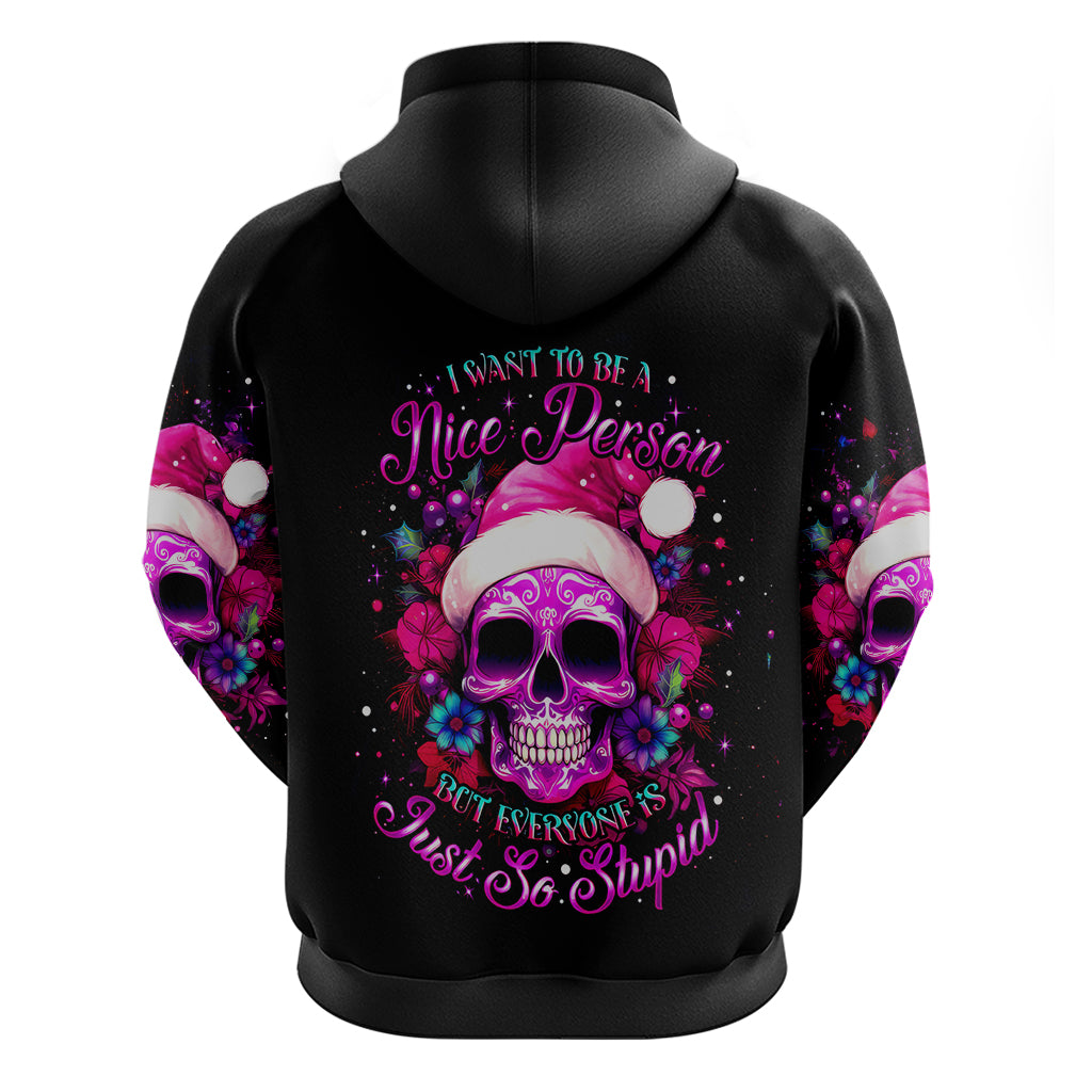 Sugar Skull Santa Hoodie I Wan't To Be A Nice Person But Everyone Is Just So Stupid - Wonder Print Shop