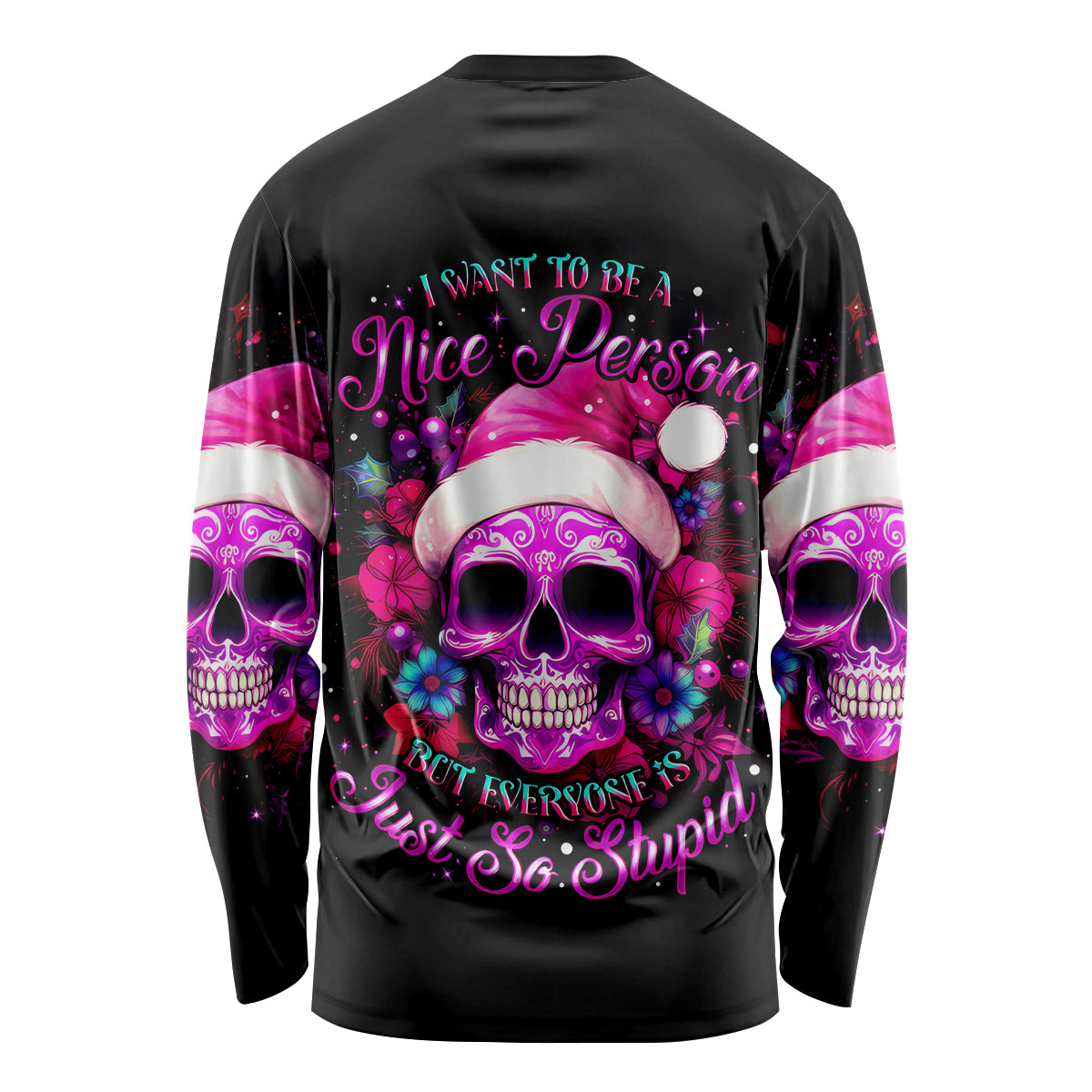 Sugar Skull Santa Long Sleeve Shirt I Wan't To Be A Nice Person But Everyone Is Just So Stupid - Wonder Print Shop
