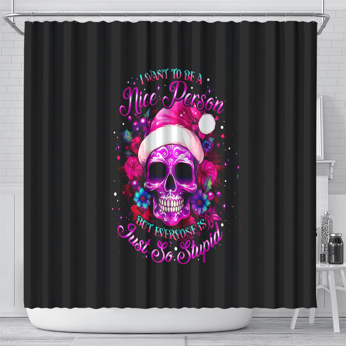 sugar-skull-santa-shower-curtain-i-want-to-be-a-nice-person-but-everyone-is-just-so-stupid