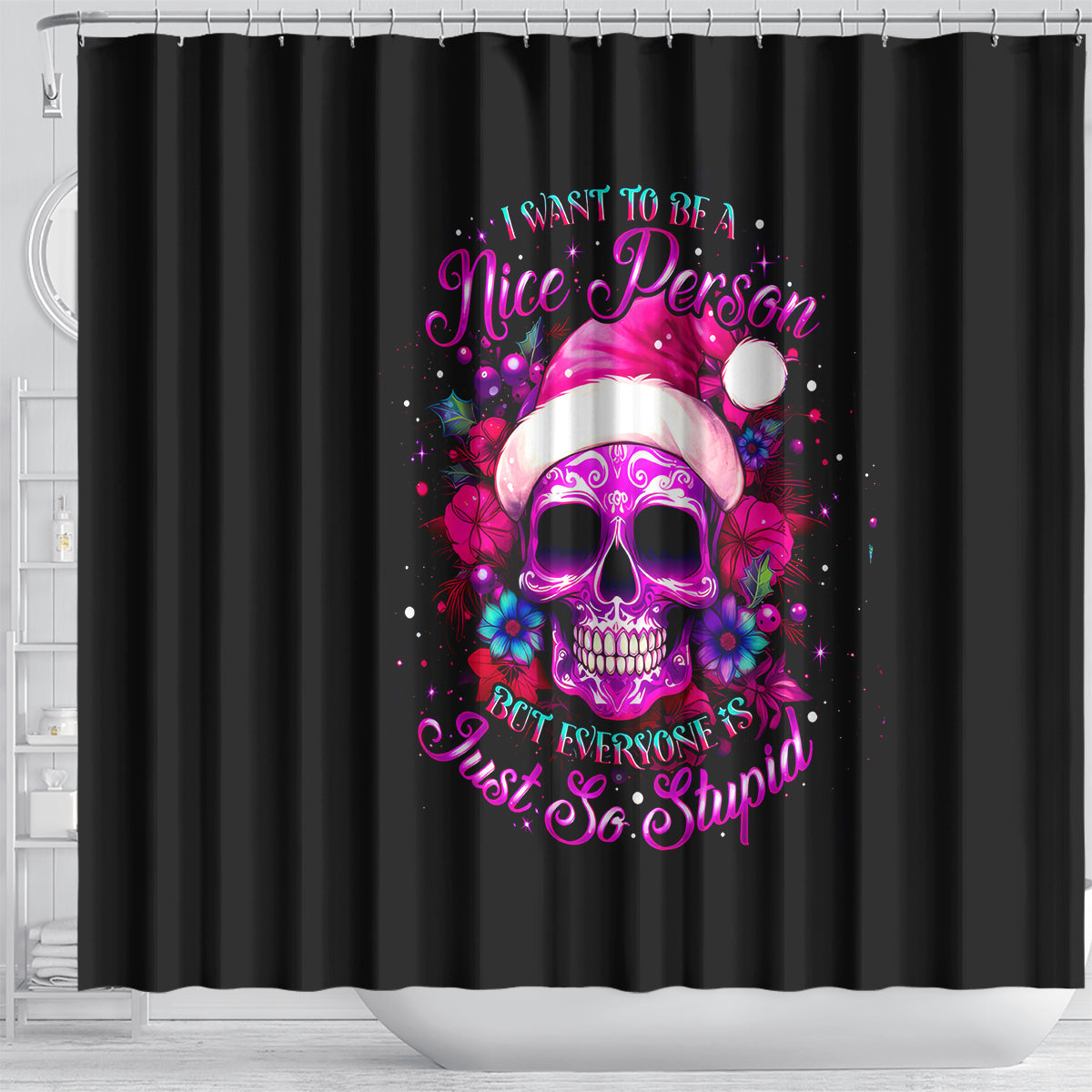 sugar-skull-santa-shower-curtain-i-want-to-be-a-nice-person-but-everyone-is-just-so-stupid