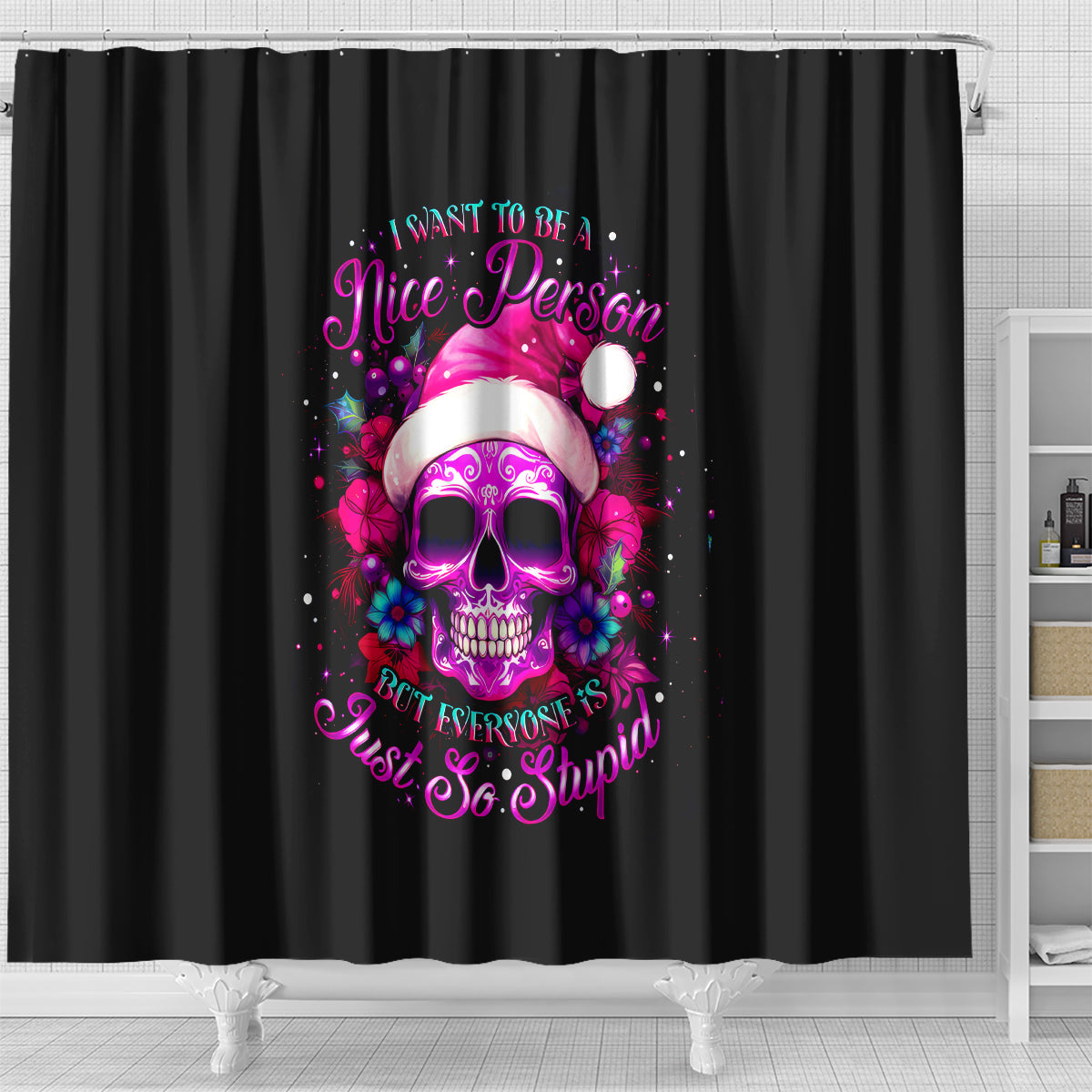 sugar-skull-santa-shower-curtain-i-want-to-be-a-nice-person-but-everyone-is-just-so-stupid