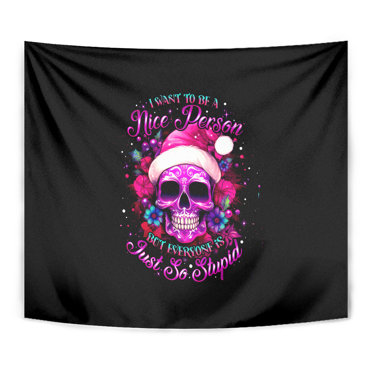 Sugar Skull Santa Tapestry I Wan't To Be A Nice Person But Everyone Is Just So Stupid - Wonder Print Shop