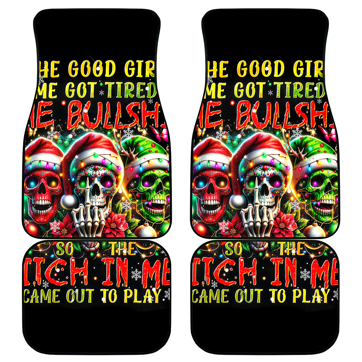 Sugar Skull Santa Car Mats The Good Girl In Me Got Tired So Bitch In Me Came Out - Wonder Print Shop