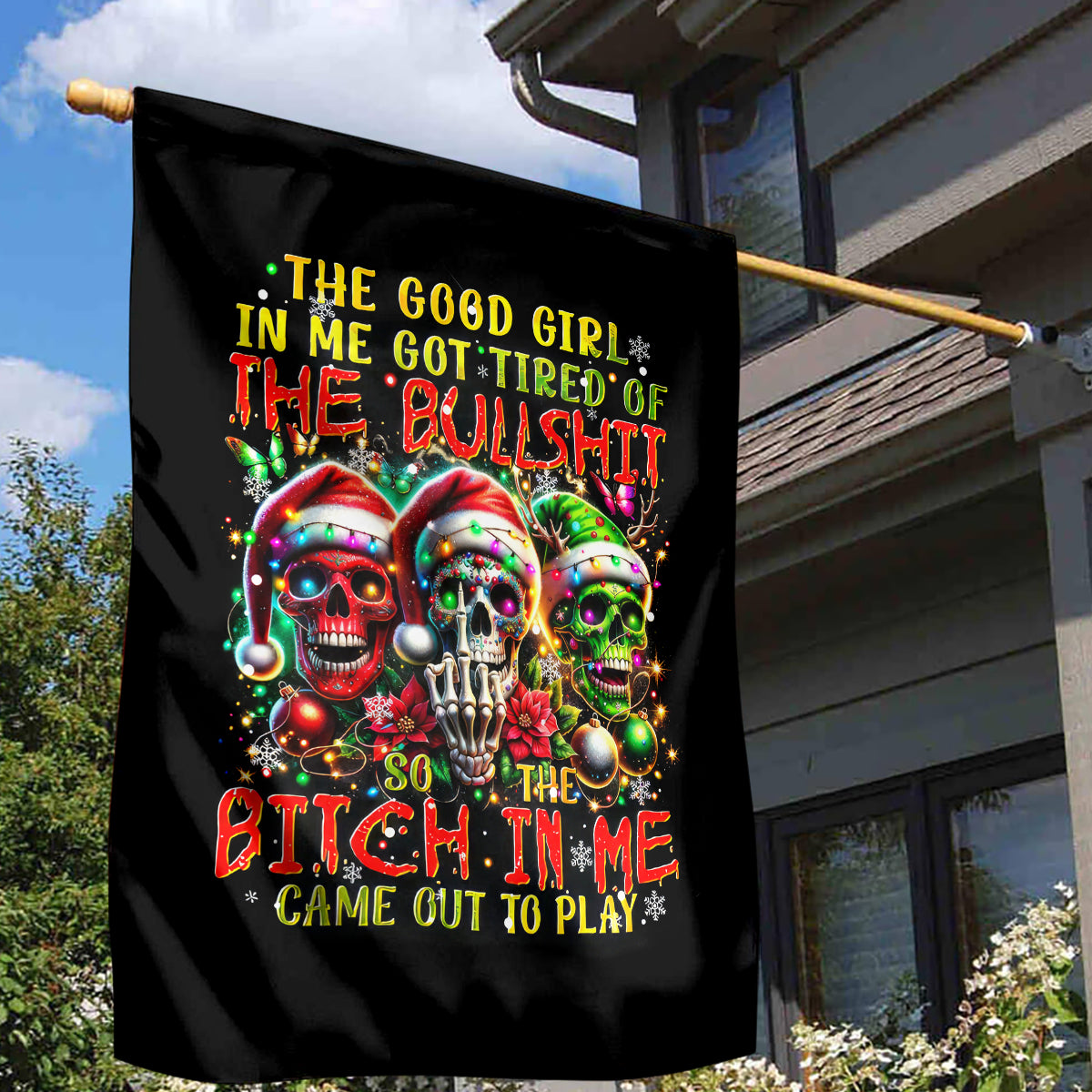 Sugar Skull Santa Garden Flag The Good Girl In Me Got Tired So Bitch In Me Came Out - Wonder Print Shop