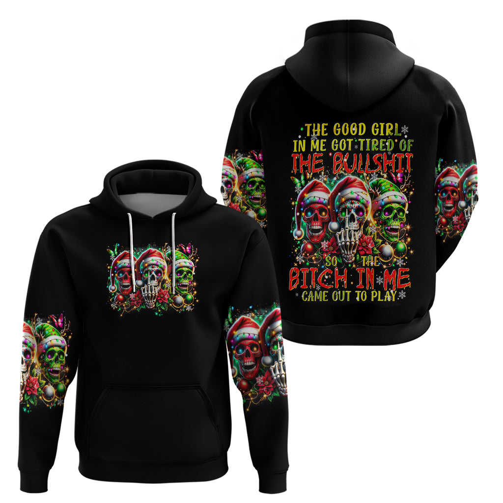Sugar Skull Santa Hoodie The Good Girl In Me Got Tired So Bitch In Me Came Out - Wonder Print Shop