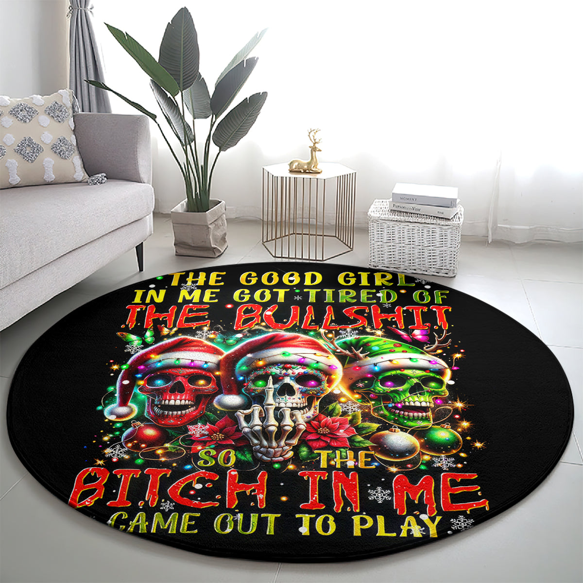 sugar-skull-santa-round-carpet-the-good-girl-in-me-got-tired-so-bitch-in-me-came-out