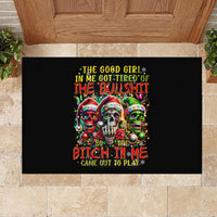 Sugar Skull Santa Rubber Doormat The Good Girl In Me Got Tired So Bitch In Me Came Out - Wonder Print Shop