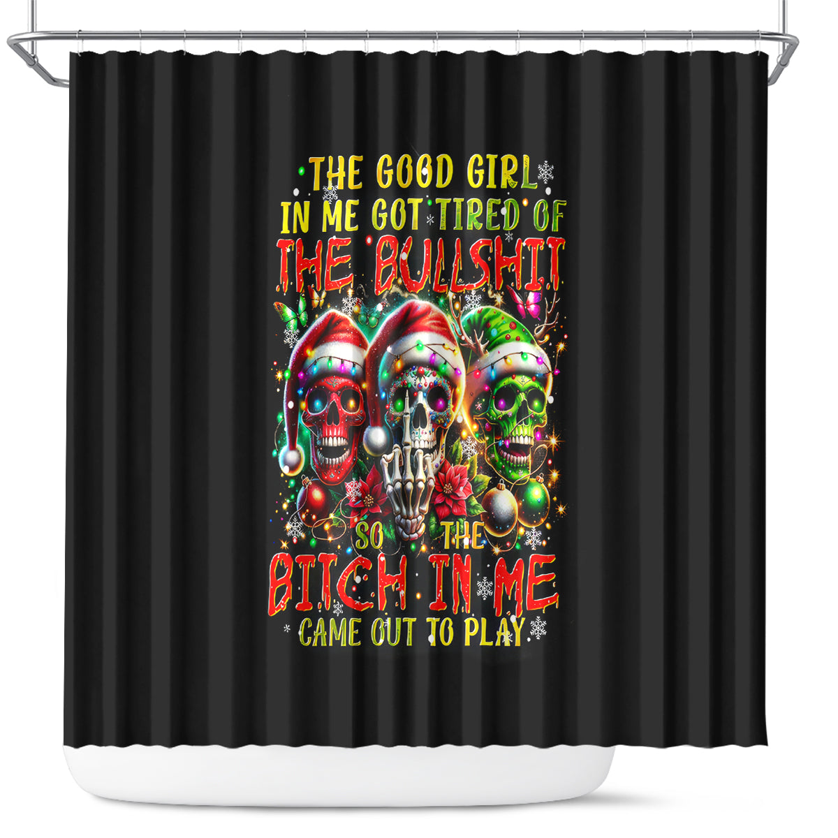sugar-skull-santa-shower-curtain-the-good-girl-in-me-got-tired-so-bitch-in-me-came-out