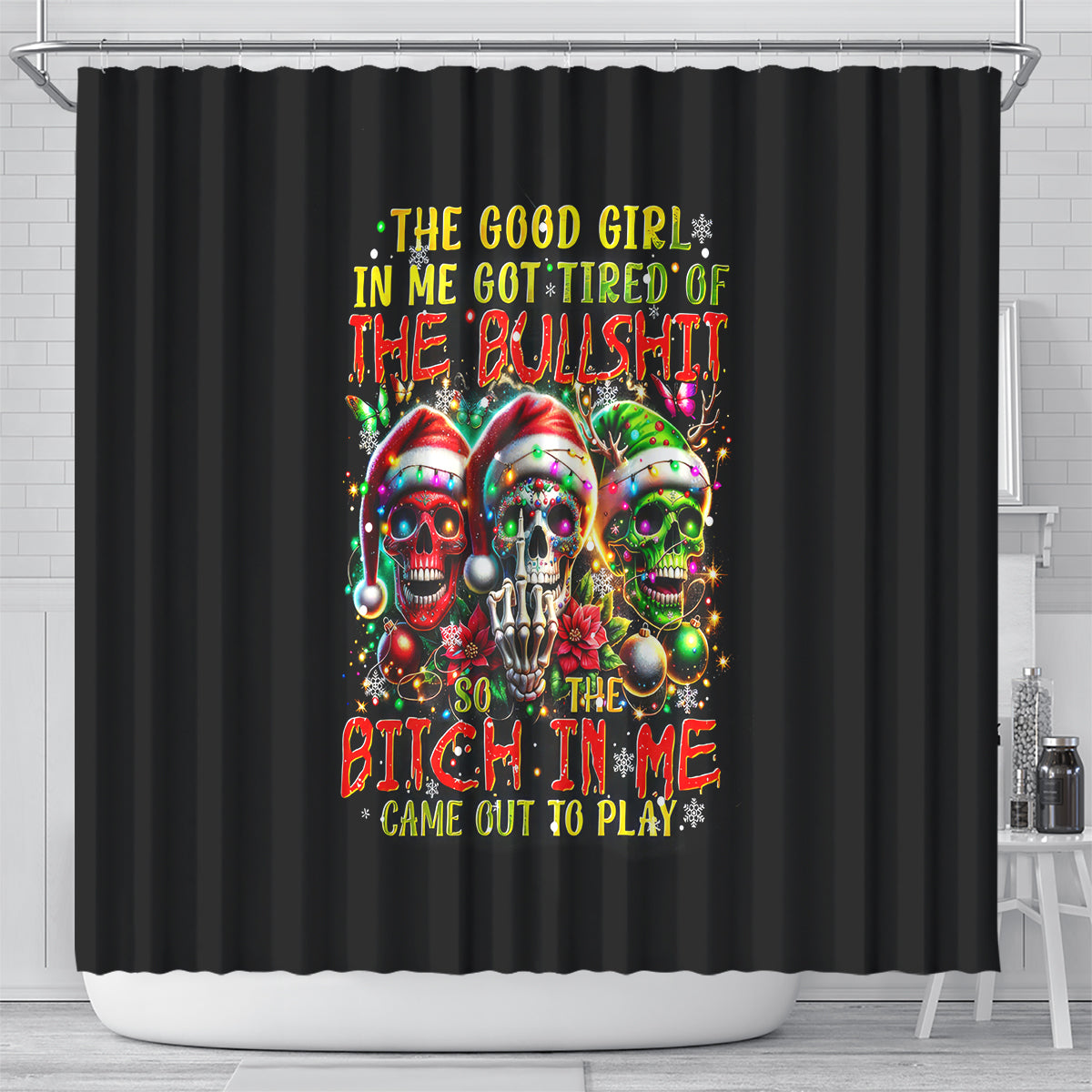 sugar-skull-santa-shower-curtain-the-good-girl-in-me-got-tired-so-bitch-in-me-came-out
