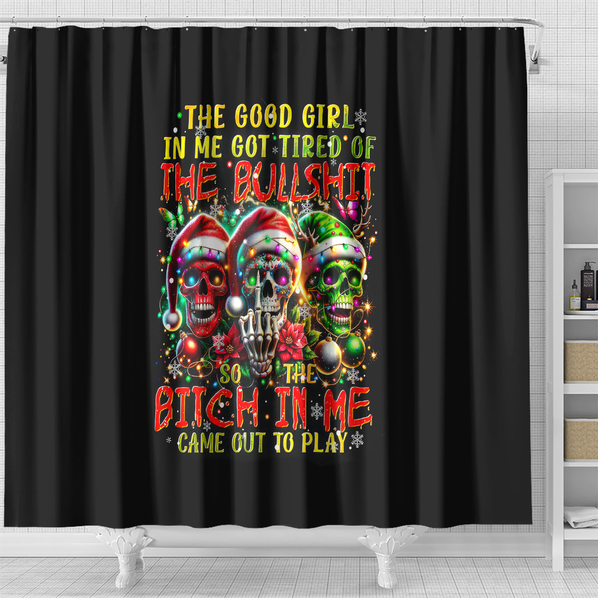 sugar-skull-santa-shower-curtain-the-good-girl-in-me-got-tired-so-bitch-in-me-came-out