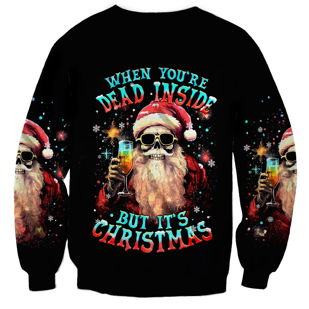 Skeleton Santa Claus Sweatshirt Whe You're Dead Inside But It's Christmas - Wonder Print Shop
