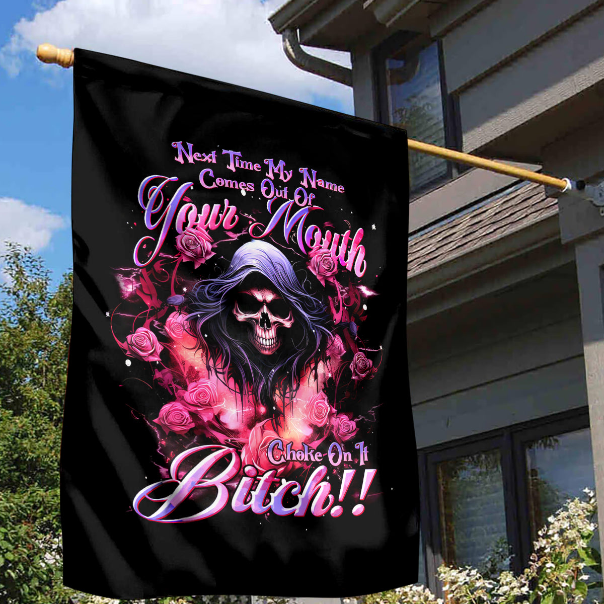 Rose Skull Garden Flag Next Time My Name Comes Out Of Your Mouth Choke On iT Bitch - Wonder Print Shop