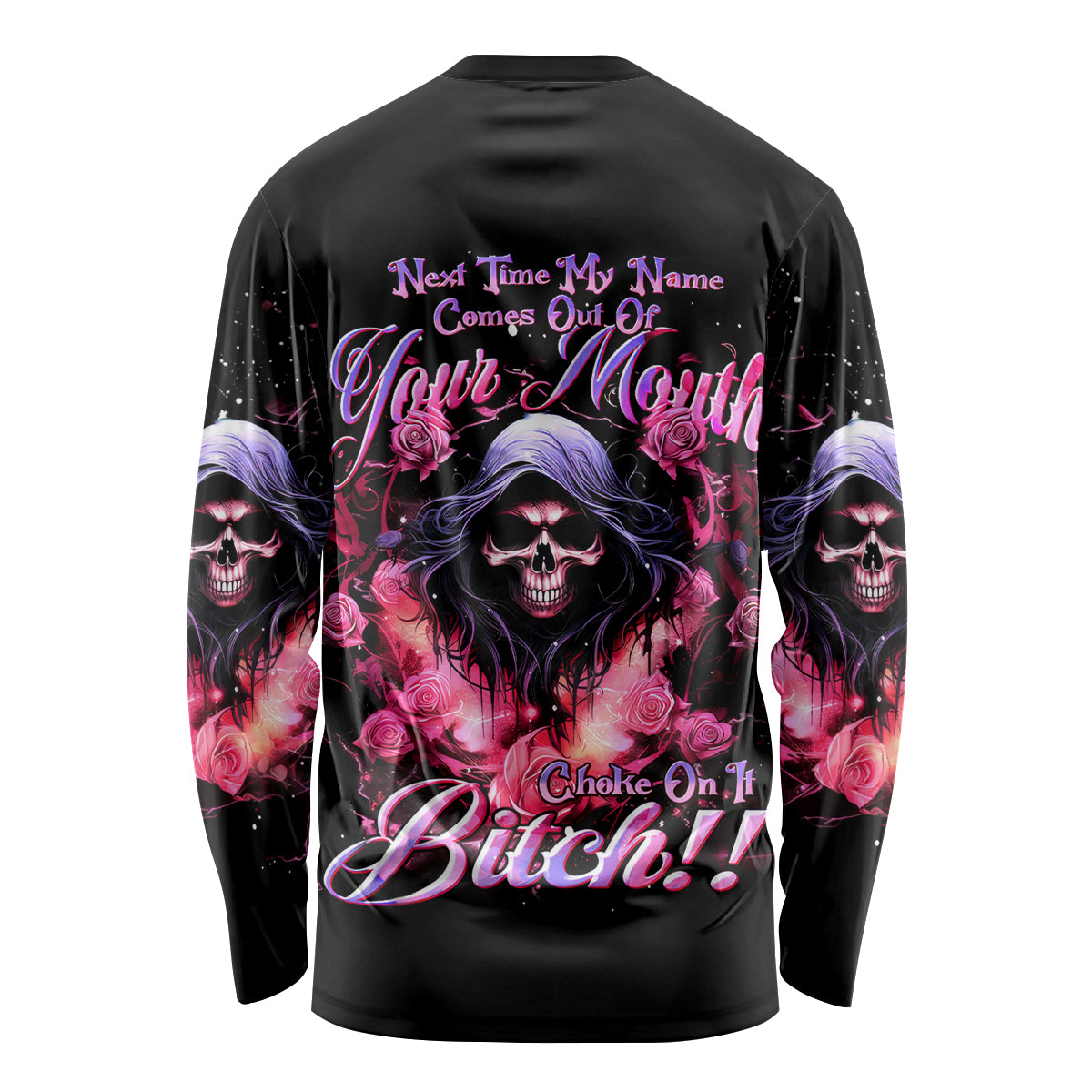 Rose Skull Long Sleeve Shirt Next Time My Name Comes Out Of Your Mouth Choke On iT Bitch - Wonder Print Shop