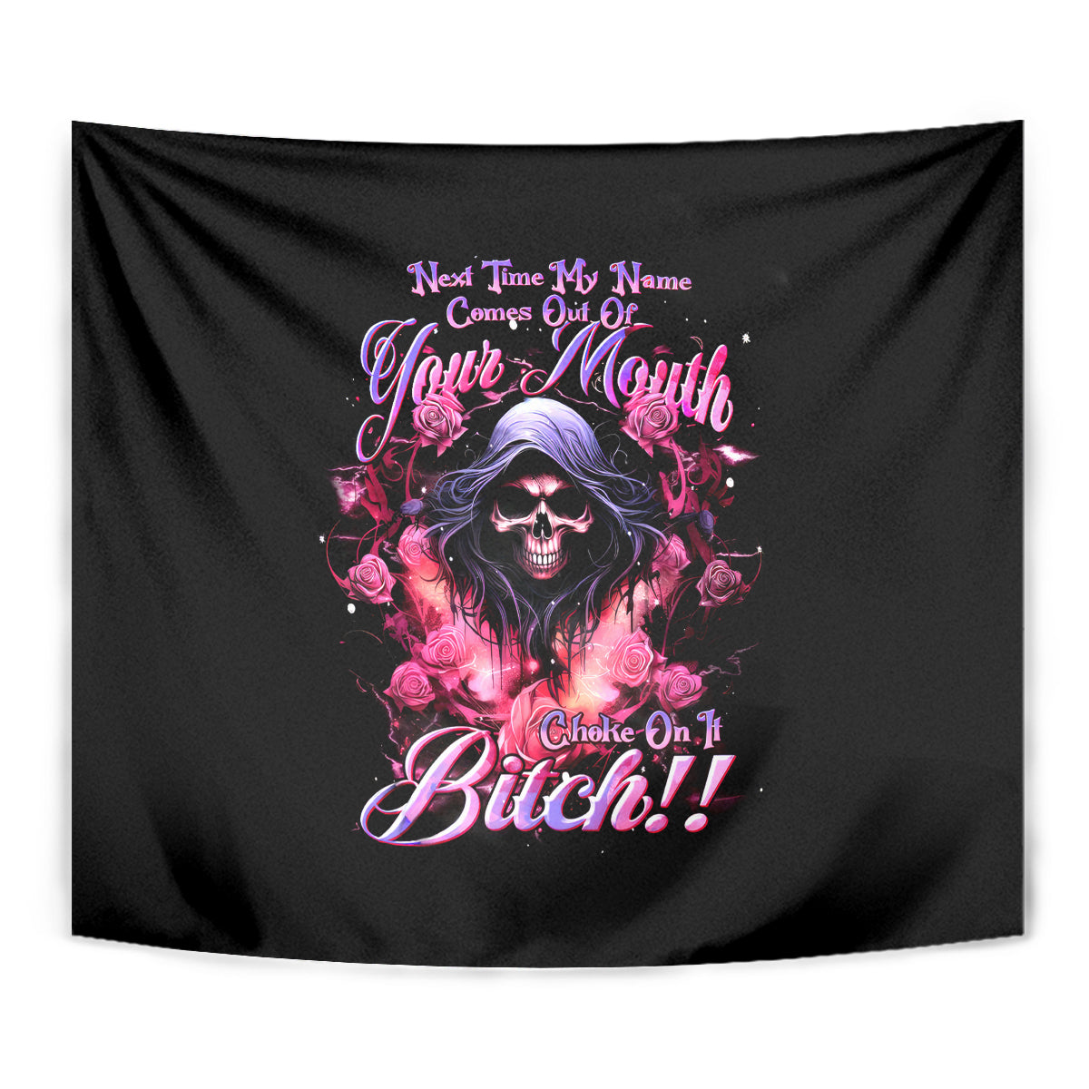 Rose Skull Tapestry Next Time My Name Comes Out Of Your Mouth Choke On iT Bitch - Wonder Print Shop