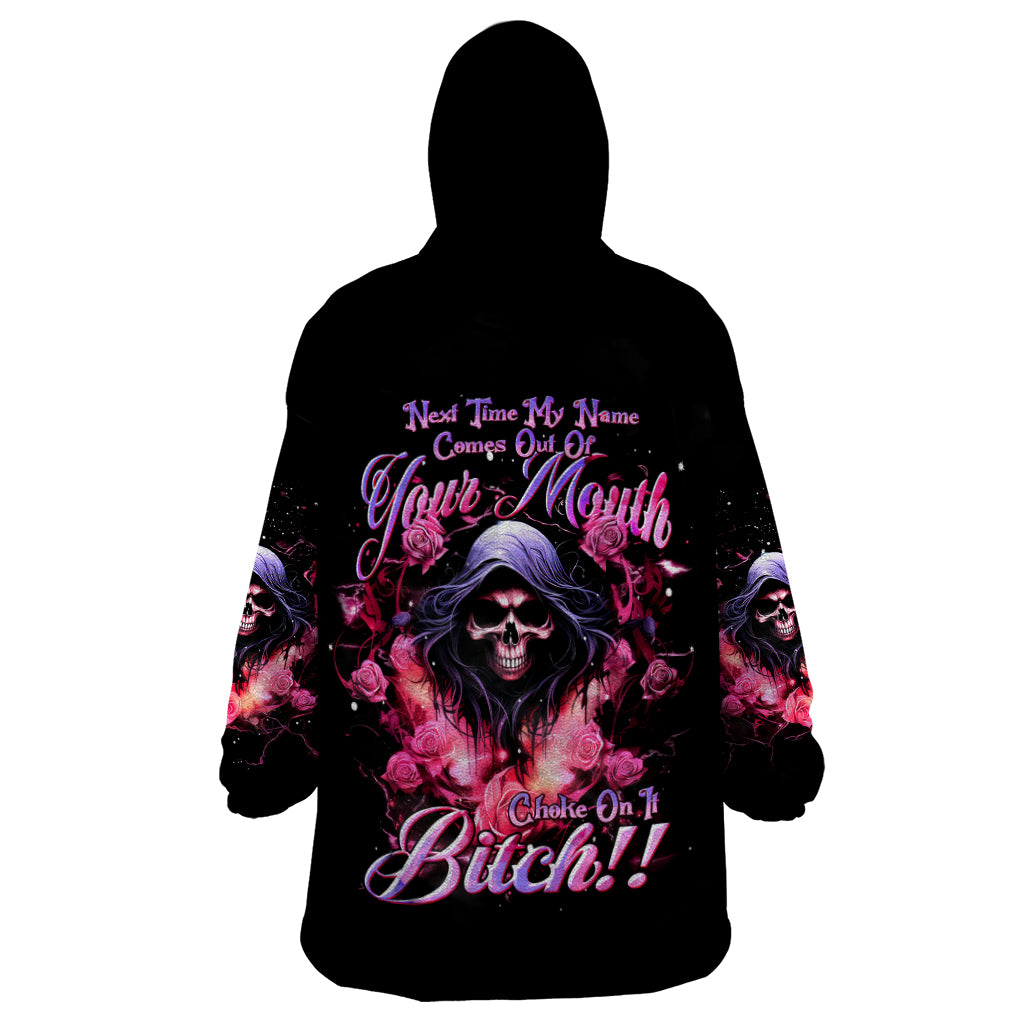 Rose Skull Wearable Blanket Hoodie Next Time My Name Comes Out Of Your Mouth Choke On iT Bitch - Wonder Print Shop