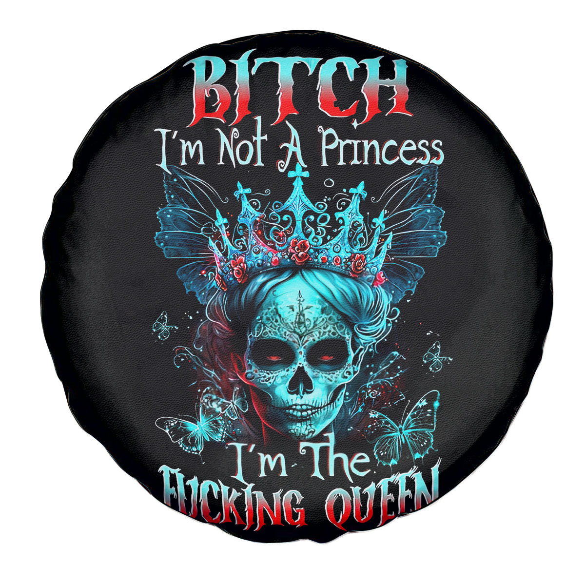 Da de los Muertos Skull Spare Tire Cover I'm Not A Princess I'm The Queen - Wonder Print Shop