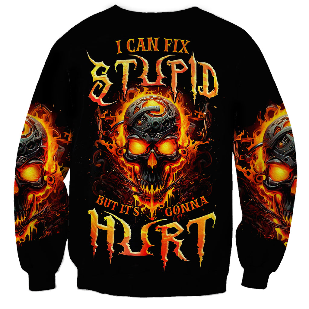 Flame Skull Sweatshirt I Can Fix Stupid But That Hurt - Wonder Print Shop