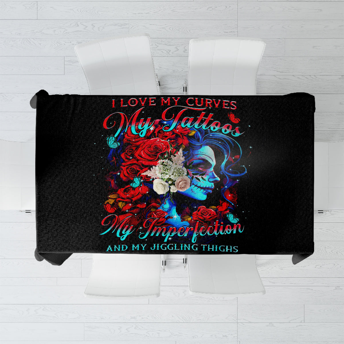 Skull Rose Tablecloth I Love My Curve My Tattoo My Imperfection - Wonder Print Shop