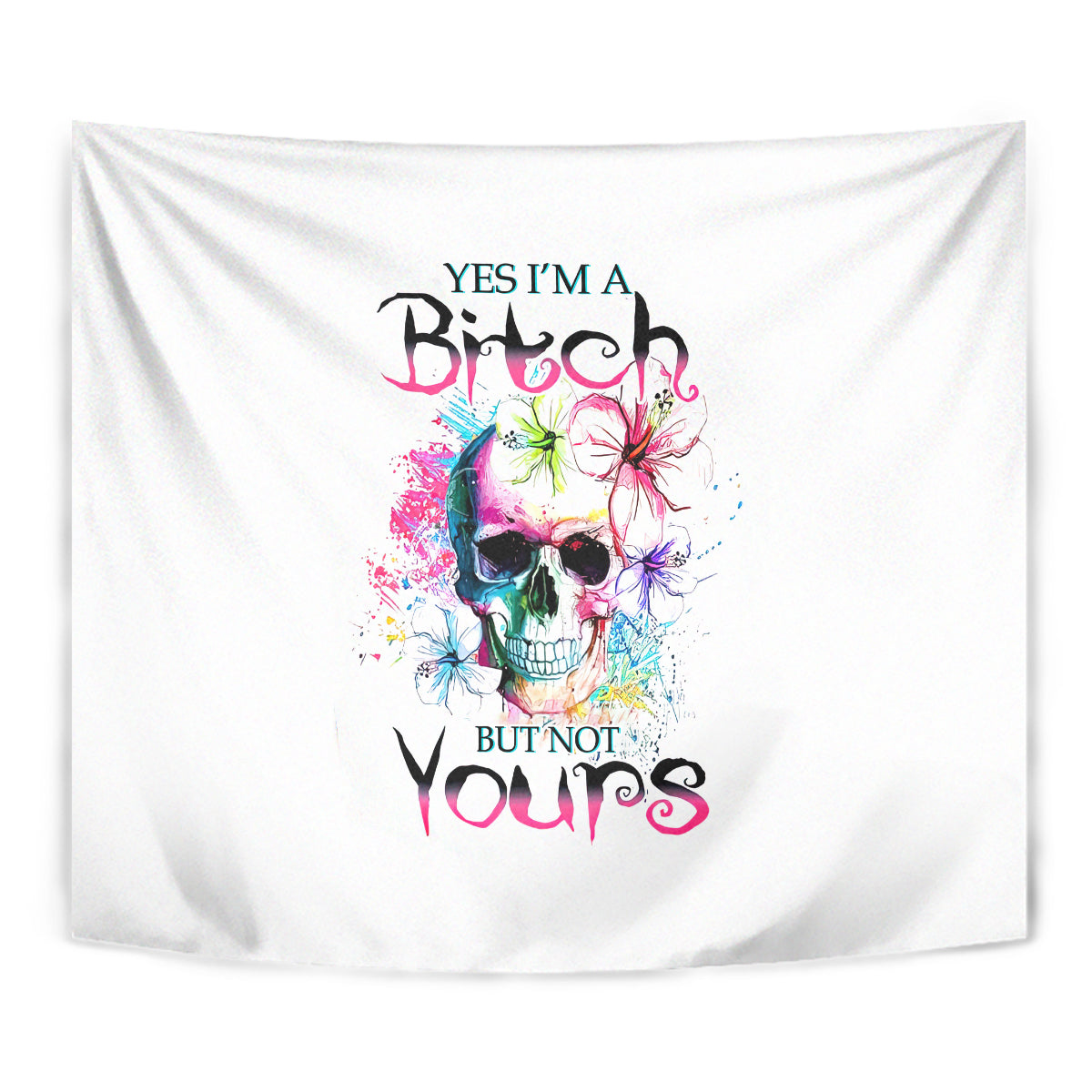 Watercolor Skull Tapestry Yes I'm Bitch But Not Your - Wonder Print Shop
