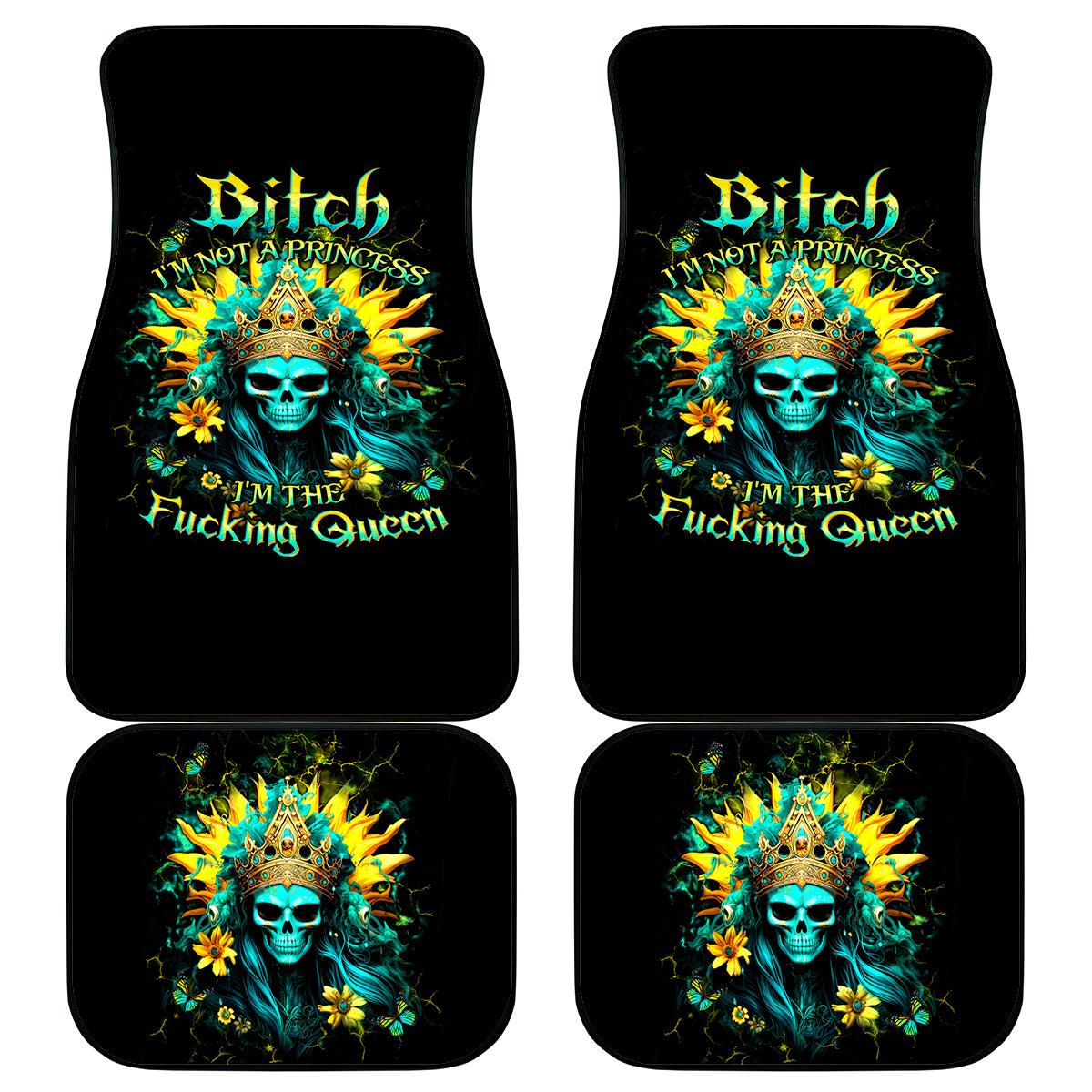 Sunflower Skull Car Mats Bitch I'm Not A Princess I'm The Fucking Queen - Wonder Print Shop