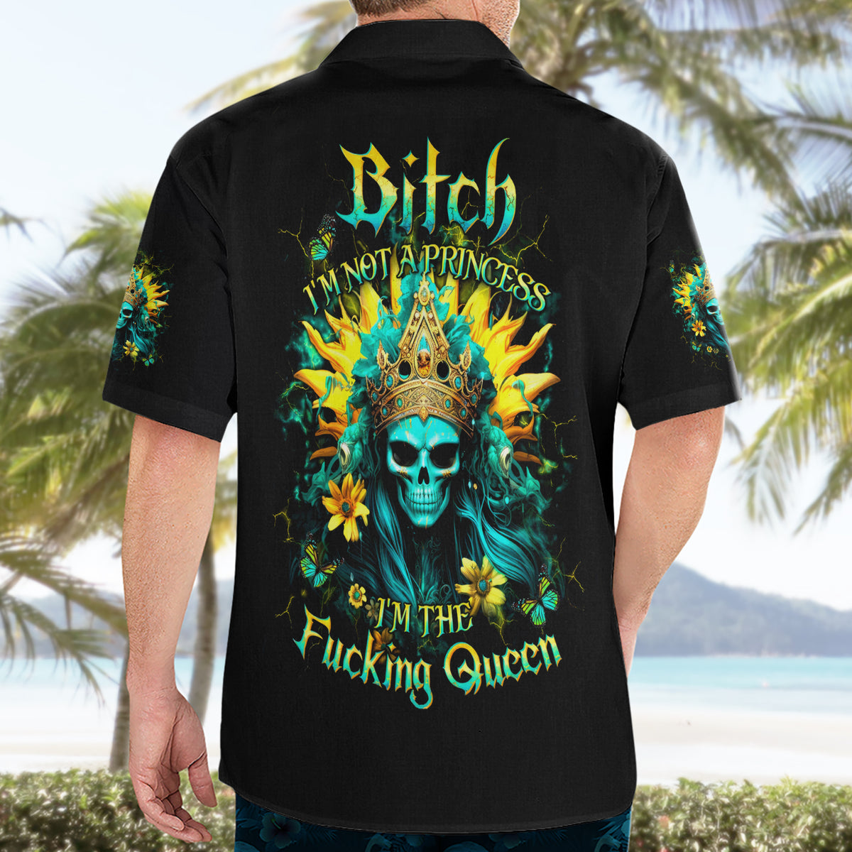 Sunflower Skull Hawaiian Shirt Bitch I'm Not A Princess I'm The Fucking Queen - Wonder Print Shop