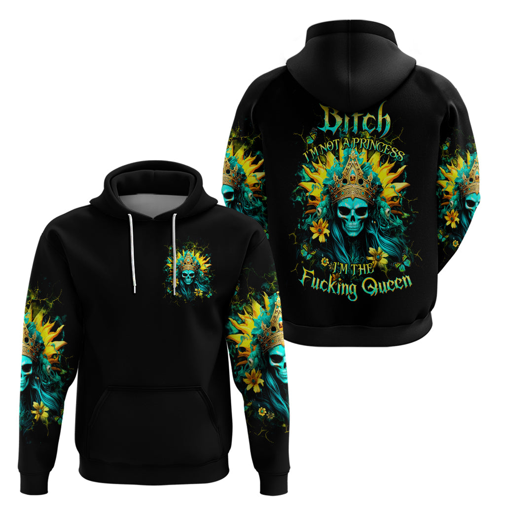 Sunflower Skull Hoodie Bitch I'm Not A Princess I'm The Fucking Queen - Wonder Print Shop