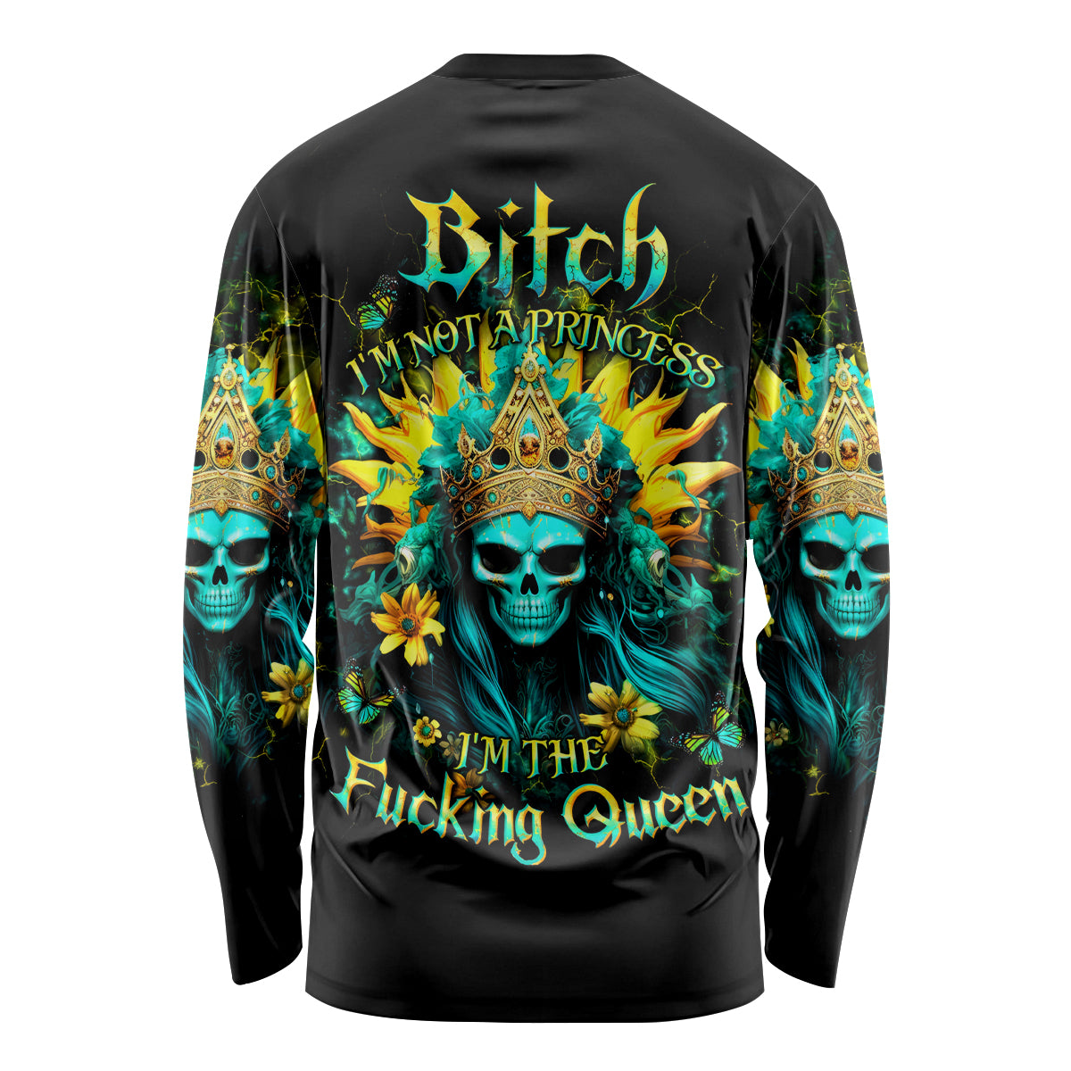 Sunflower Skull Long Sleeve Shirt Bitch I'm Not A Princess I'm The Fucking Queen - Wonder Print Shop