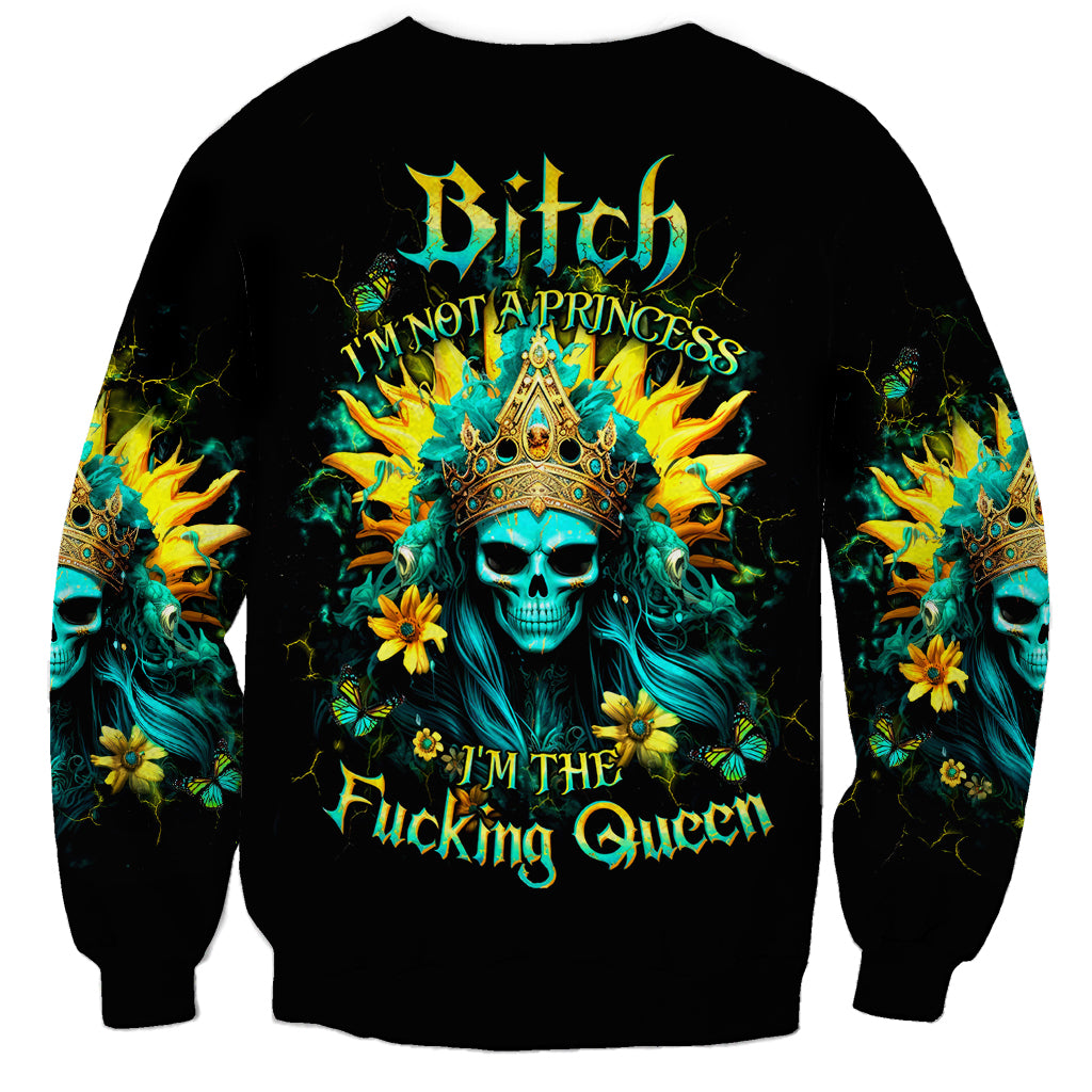 Sunflower Skull Sweatshirt Bitch I'm Not A Princess I'm The Fucking Queen - Wonder Print Shop