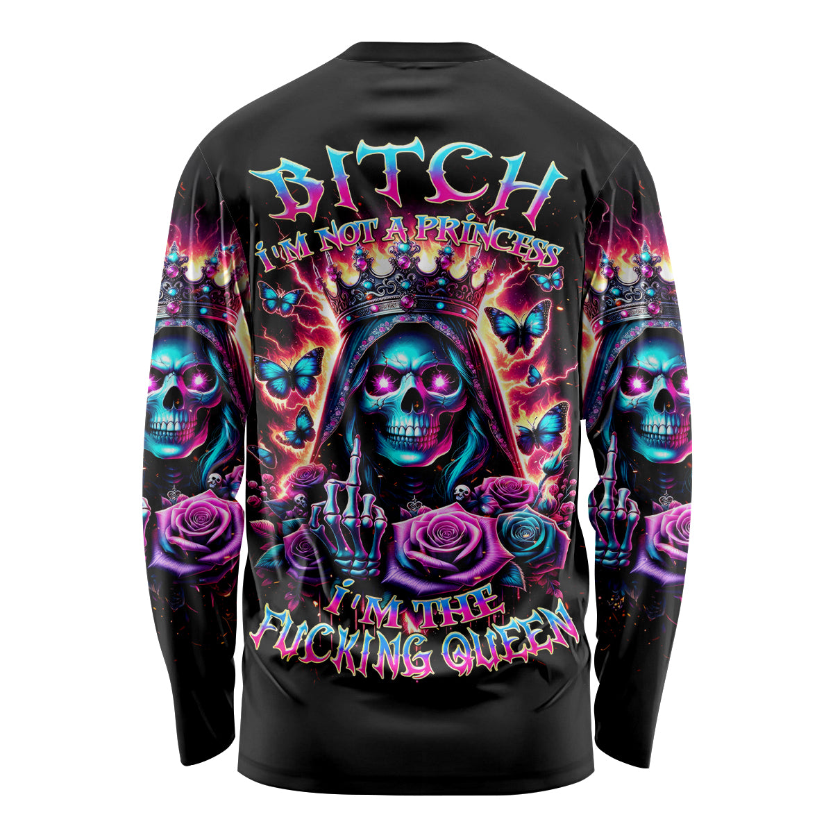 Thunder Skull Long Sleeve Shirt Bitch I'm Not A Princess I'm The Fucking Queen - Wonder Print Shop