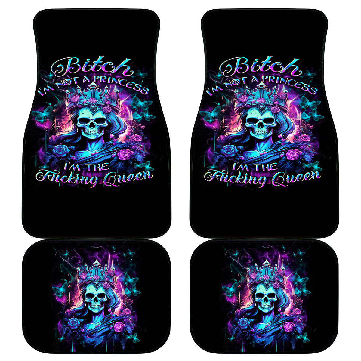 Rose Skull Car Mats Bitch I'm Not A Princess I'm The Fucking Queen - Wonder Print Shop