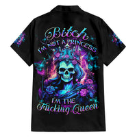 Rose Skull Hawaiian Shirt Bitch I'm Not A Princess I'm The Fucking Queen - Wonder Print Shop