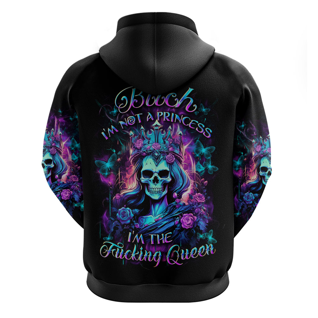 Rose Skull Hoodie Bitch I'm Not A Princess I'm The Fucking Queen