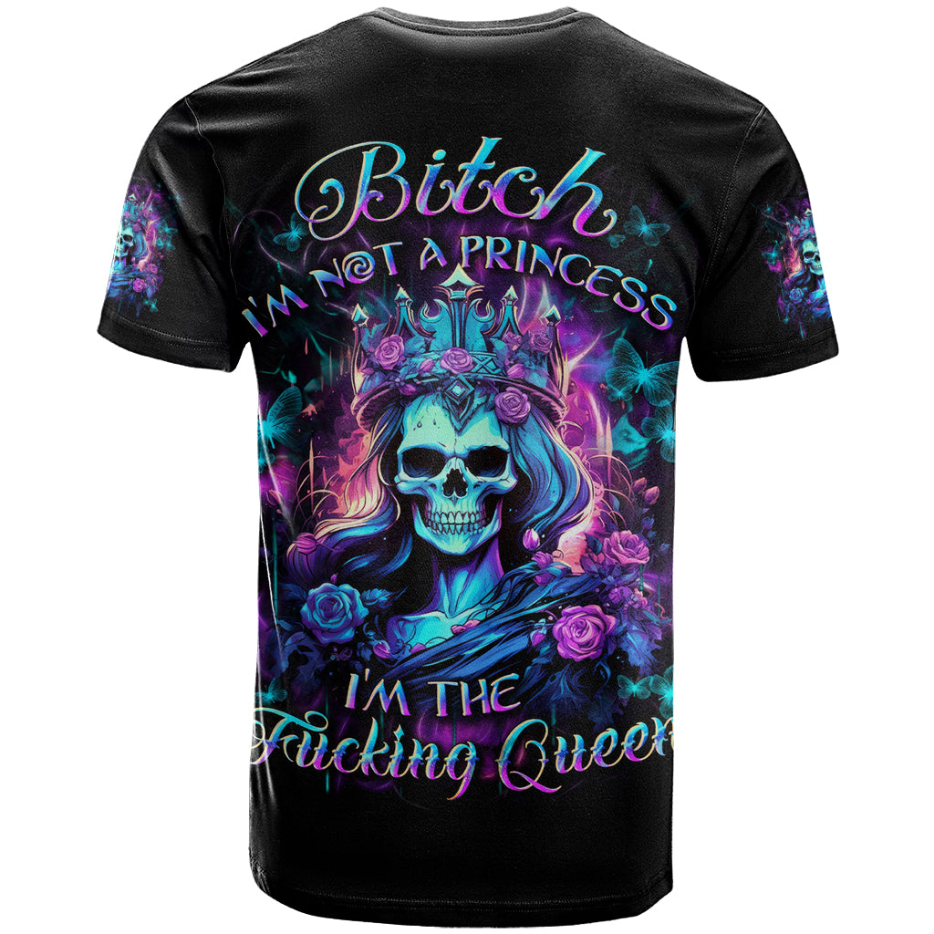 Rose Skull T Shirt Bitch I'm Not A Princess I'm The Fucking Queen - Wonder Print Shop