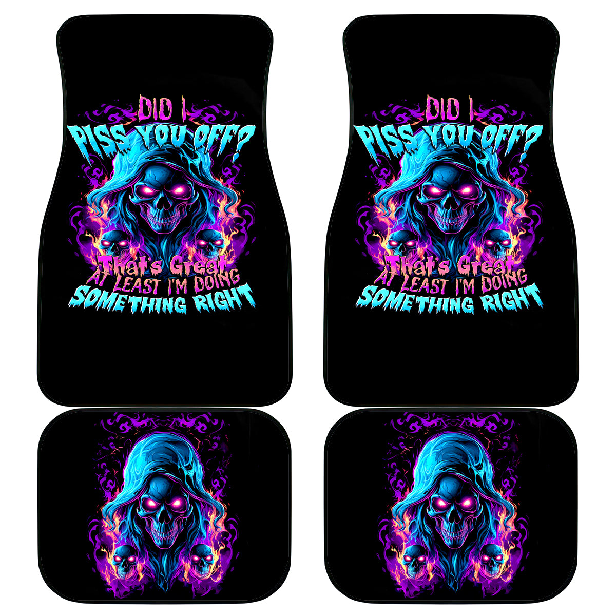 Flame Skull Car Mats Did I Piss You Off That Great At Least I'm Doing Something Right - Wonder Print Shop